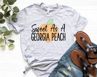 Sweet As A Georgia Peach Shirt | Cute Georgia Shirt | Southern Girl Shirt | Funny Georgia Girl Shirt | Georgia Gift | Georgia State Shirt