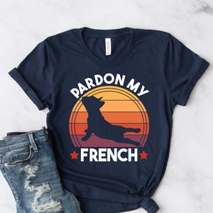 Pardon My French Shirt, Funny French Bulldog Shirt, Frenchie Dog Lover Shirt, Gift for Frenchie Owner, Funny Dog Pun Shirt, Frenchie Shirt