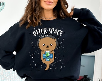 Otter Space Sweatshirt, Cute Funny Sea Otter Sweatshirt, Sea Otter Hoodie, Funny Otter Pun Sweatshirt, Gift for Sea Otter Lover Sweater