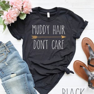 Muddy Hair Don't Care | Cute Funny Mudding Shirt | Mudding Gift | ATV | Quad Shirt | Off-Roading Shirt | Southern Girl | 4 Wheelers