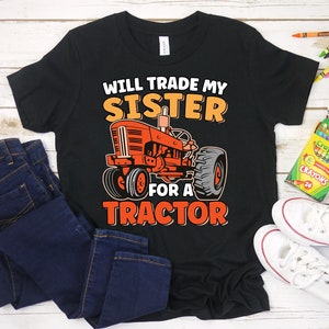 Will Trade Sister For Tractor Shirt, Funny Tractor Shirt For Kids, Funny Farming Sibling Shirt, Brother Sister Shirts, Tractor Gift For Boys