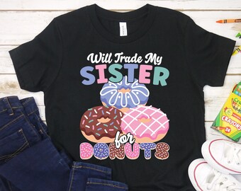 Will Trade Sister For Donuts Shirt, Funny Donut Shirt for Kids, Gift For Donut Lover Shirt, Matching Donut Party Shirt, Donut Birthday Party