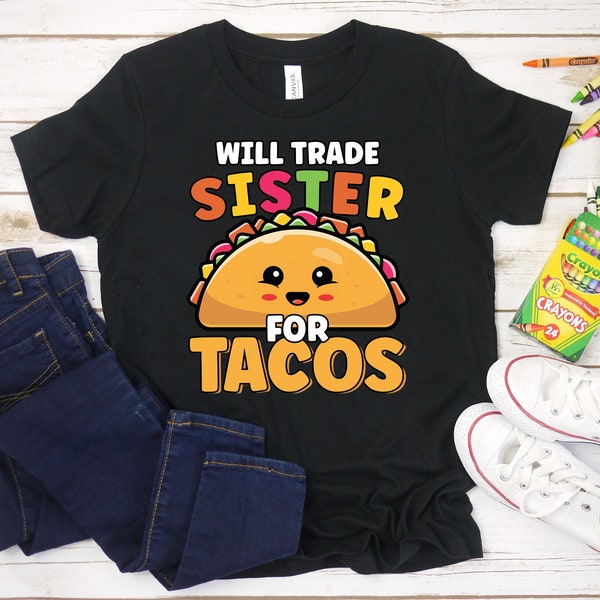 Will Trade Sister For Taco Shirt, Funny Matching Sibling Shirt, Funny Taco, Cute Cinco De Mayo Shirt for Kids, Taco Lover Shirt, Taco Gift