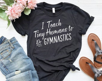 Cute Funny Gymnastics Shirt | Gymnastics Coach Shirt | Tiny Humans Kids Gymnastics Coach | Gymnast Coach Gift | Coaching Gift