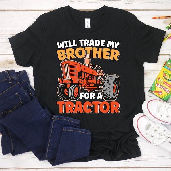 Will Trade Brother For Tractor Shirt, Funny Tractor Shirt For Kids, Funny Farming Sibling Shirt Brother Sister Shirts, Tractor Gift For Boys