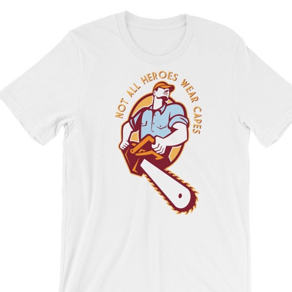Funny Lumberjack Shirt | Arborist Gift | Arborist Shirt | Funny Chainsaw Shirt | Not All Heroes Wear Capes | Landscaper Shirt | Logger Shirt