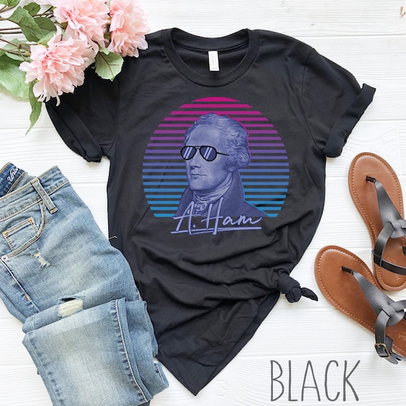 Alexander Hamilton T-Shirt A Ham Tshirt 4th Of July Tee Gift Alexander Hamilton T-Shirt A Ham Tshirt 4th Of July Tee Gift