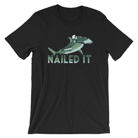 Funny Hammerhead Shark Shirt Nailed It Shark T-shirt Shark Week
