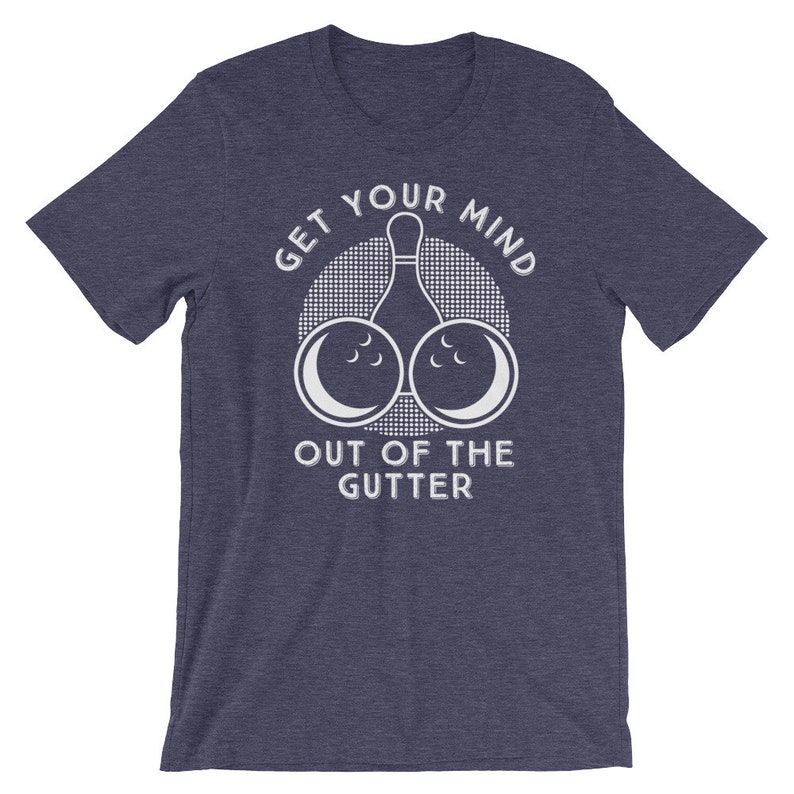 May include: A navy blue t-shirt with a white graphic of a bowling pin and two bowling balls with the text "Get Your Mind Out Of The Gutter".