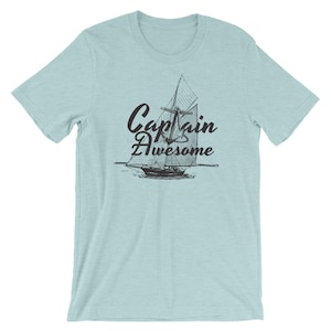 Captain Awesome T-Shirt | Boat Captain Shirt | Boating Shirt | Sailing T-Shirt | Sailing Gift | Boating Gift | Nautical Sailboat Shirt