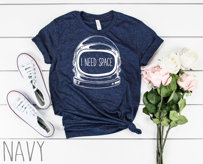 I Need Space Shirt | Funny Astronaut Shirt | Cute Sarcastic Shirt | Pun Shirt | Outer Space Shirt | Outer Space Gift | Witty Shirt image 2