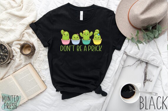 Womens Don't Be A Prick T-Shirt Funny Cute Cactus Succulent Gift Womens Don't Be A Prick T-Shirt Funny Cute Cactus Succulent Gift