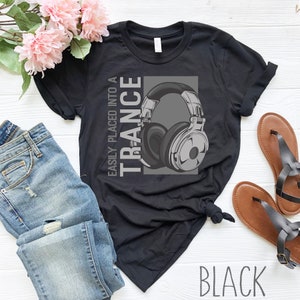 Trance Music Shirt | Headphones Shirt | EDM Shirt | Electronic Dance Shirt | Easily Put Into A Trance Shirt | Music Festival Shirt | Concert