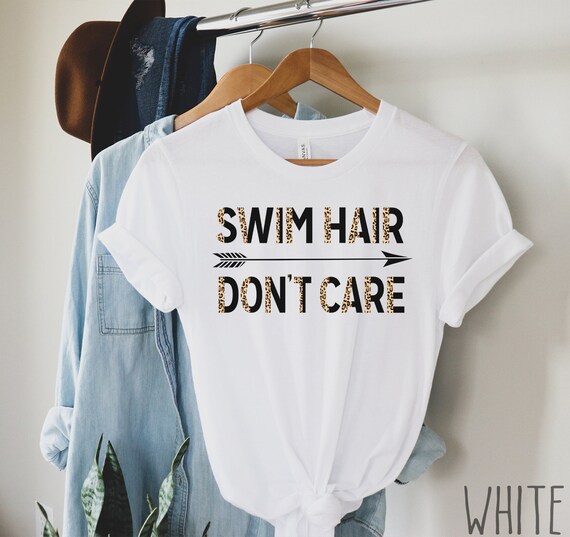 Swim Hair Don't Care Funny Swimming T-Shirt Gift Swim Hair Don't Care Funny Swimming T-Shirt Gift