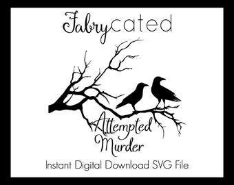 Attempted Murder Crow Raven Pun Digital Download SVG for Die Cutters and Printing
