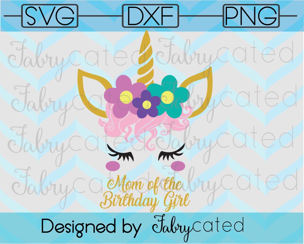 Download SVG DXF Mom of the Birthday Girl Unicorn Flowers Curly ...