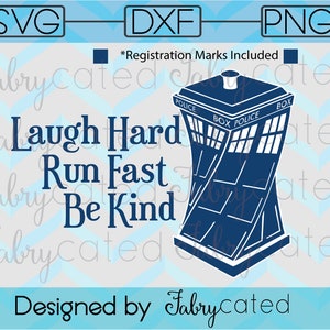 SVG DXF Laugh Hard Run Fast Be Kind 12th Doctor Who TARDIS Final Words Cut File image 1