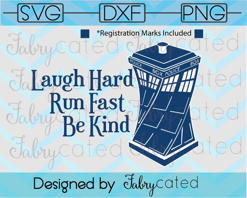 SVG DXF Laugh Hard Run Fast Be Kind 12th Doctor Who TARDIS Final Words Cut File image 1
