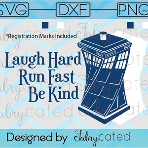 SVG DXF Laugh Hard Run Fast Be Kind 12th Doctor Who TARDIS Final Words Cut File image 2