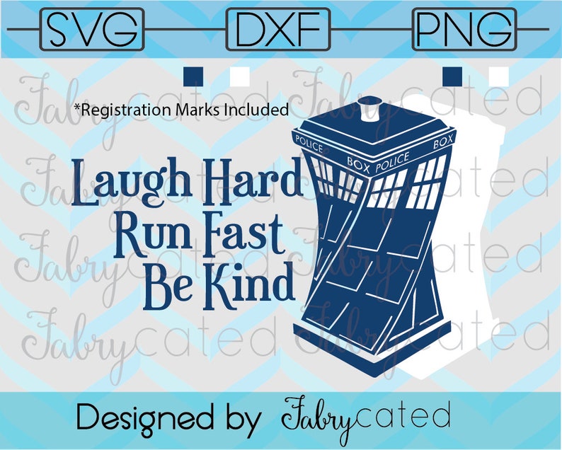 SVG DXF Laugh Hard Run Fast Be Kind 12th Doctor Who TARDIS Final Words Cut File image 2