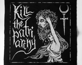 screen printed backpatch "Kill the Patriarchy"