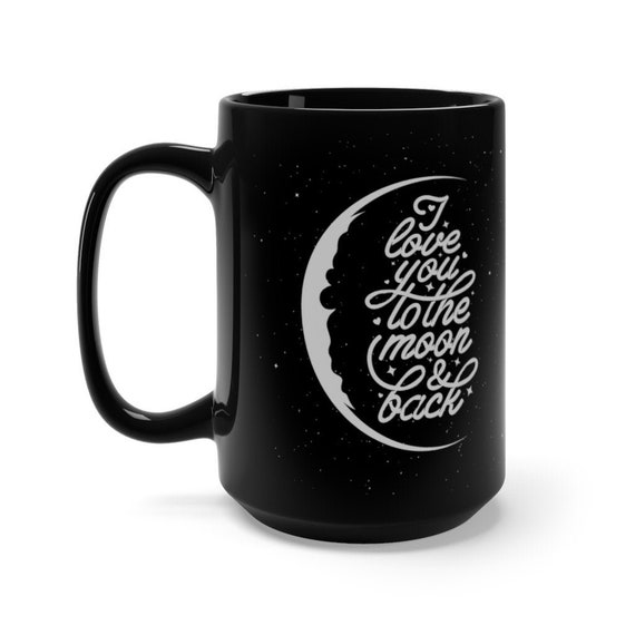 MOON COFFEE MUG Love You To The Moon and Back Black Coffee | Etsy