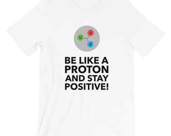 Soyez comme un Proton T-Shirt Unisex Science Joke
