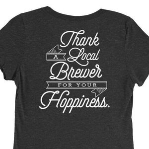 Women&#39;s &quot;Thank a Local Brewer for your Hoppiness&quot; T-shirt - Black Heather