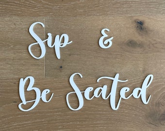 Sip & Be Seated - laser cut letters only - sip and be seated wording sign