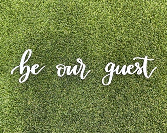 Laser Cut "Be Our Guest" Letters - MDF or Acrylic Sign