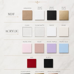 May include: A color and material options chart displaying square swatches of MDF in unpainted, white, black, and gold, and acrylic in clear, matte, white, bone, pastel pink, nude, purple, blue, red, black, silver mirror, gold mirror, and rose gold mirror.