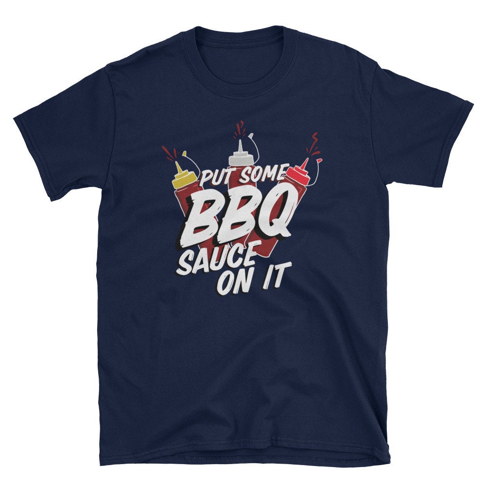 Put Some BBQ Sauce on It Shirt Barbecue Sauce Lover Tee - Etsy Singapore