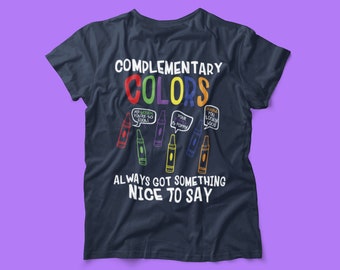 Complimentary Colors Shirt | Funny Art Teacher Appreciation Gift | Artist| Pun Complementary Funny Crayons | Unisex Adult Graphic Tee