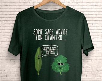 Sage Advice For Cilantro Shirt | Hate Cilantro | Funny Food Graphic | Foodie Chef Tee | Herb Cooking Gift | Unisex Adult Graphic Tee