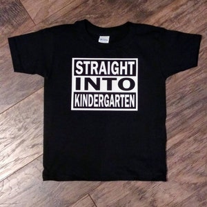 Straight Into/Outta Preschool/Kindergarten/Straight Into Grade 1/Straight Into Grade 2/3/4/School Shirt (Funny Toddler/Youth Shirt)