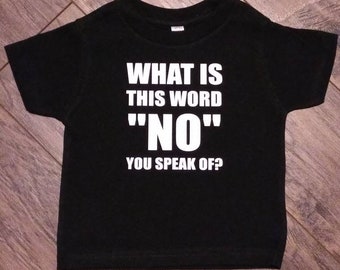 What Is This Word "No" You Speak Of Shirt (Funny Child Shirt)