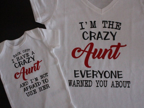 Back Off I Have A Crazy Aunt/Uncle And I'm Not Afraid to Use Her/Him/I'm The Crazy Aunt/Uncle They Warned You About Matching Shirt Set