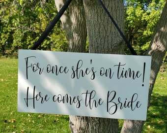 Ring bearer sign For once she\u2019s on time here comes your girl