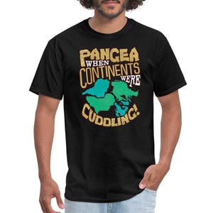 Funny Geologist Shirt Pangea Continent Science Quote Unisex T-Shirt