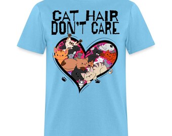Cat Hair Don't Care Feline Lover Cat Dad Funny T-Shirt