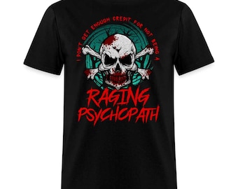 Dark Sarcasm Raging Psychopath Humor Unisex T-Shirt
