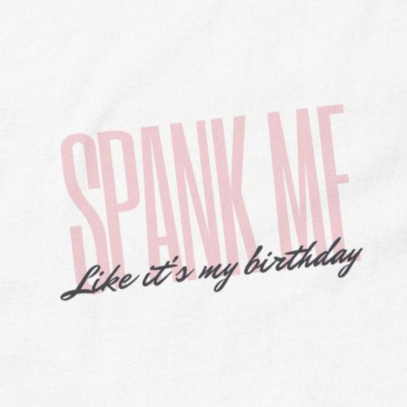 SPANK ME tee shirt