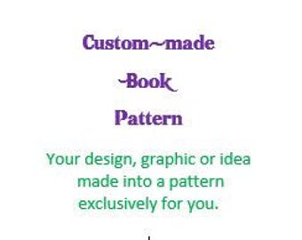 Your Own Custom Designed Pattern