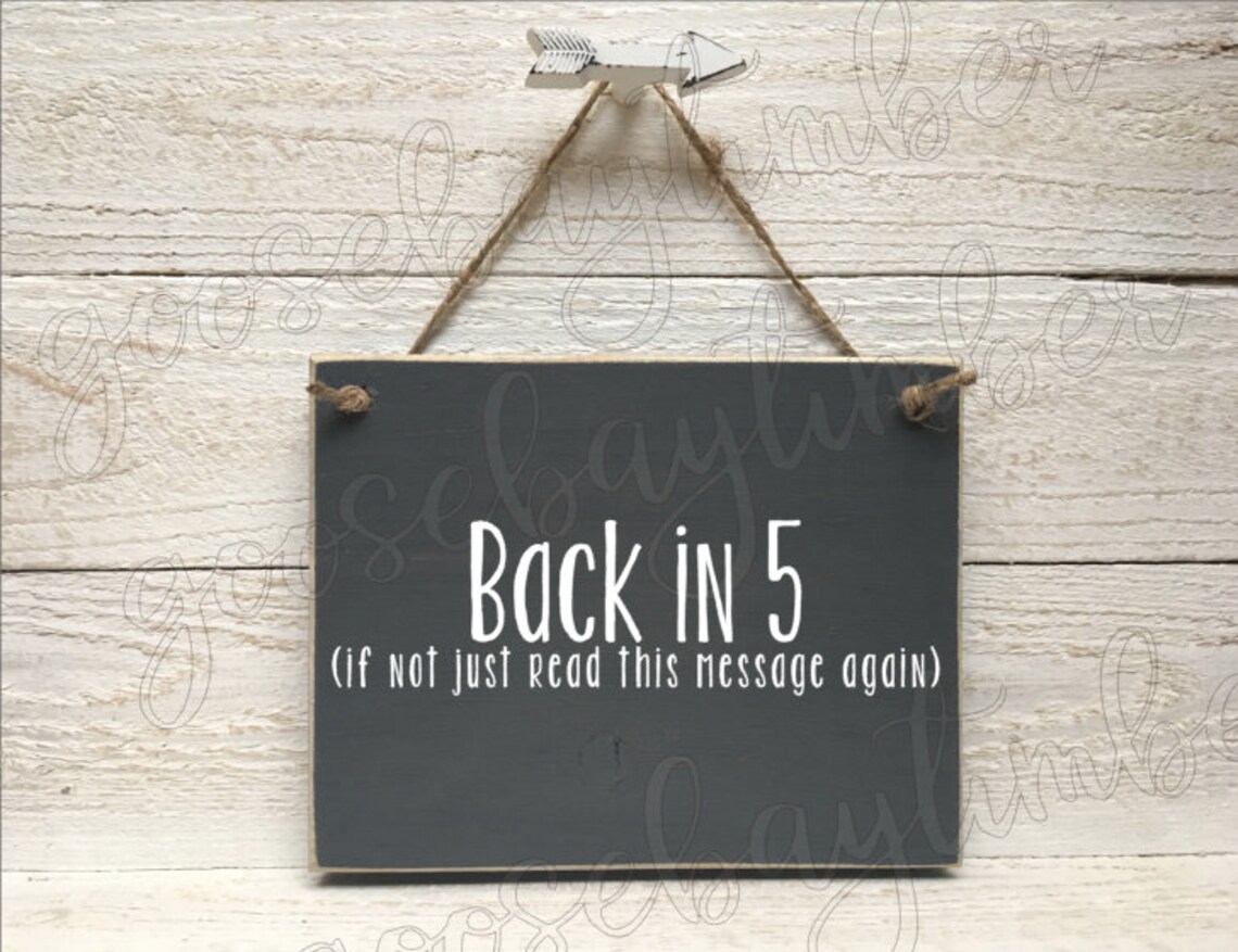 Back in 5 minutes Door Sign Be back soon Door Sign Wood | Etsy