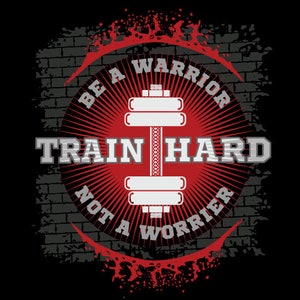 May include: A red and black circular graphic with a white dumbbell in the center. The graphic has the text "Be a Warrior Train Hard Not a Worrier" around the dumbbell.
