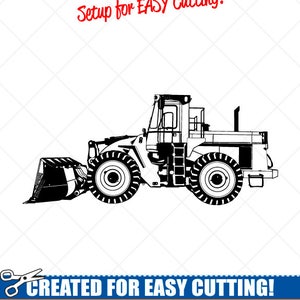 May include: Black and white line art illustration of a front-end loader. The image is labeled "Setup for EASY Cutting!" and "CREATED FOR EASY CUTTING!" with the text "SMOOTH LINES, REDUCED NODES and SIMPLE LAYERS WITHOUT CROSSING LINES RESULTS IN PERFECT CUTS! Our DXF files are specifically optimized for CNC cutting! ALL ARTWORK IS © SIGN READY VECTOR ART".