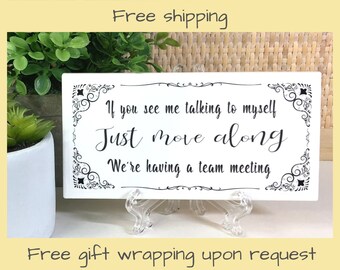 Talking to myself sign/Team meeting sign/Small desk sign/Gift for co-worker/Small fun desk decor/Free easel/Free gift wrapping available