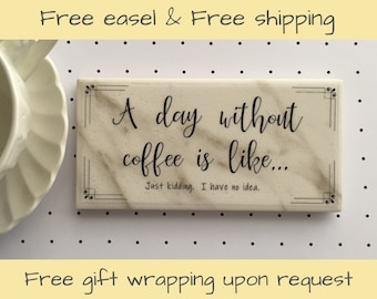 Gift for coffee lover under 20/A day without coffee sign/Funny coffee gift/Coffee bar/Coffee decor/Free easel/Free gift wrap available