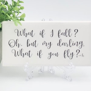 What if I fall/What if you fly/Office desk accessories/Signs with quotes/Kitchen wall decor/Small sign/Free easel/Free gift wrap available
