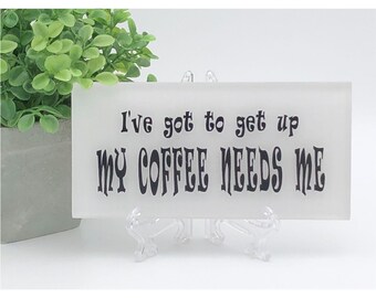 Funny Coffee Lover Sign: My Coffee Needs Me - Free Easel